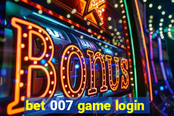 bet 007 game login